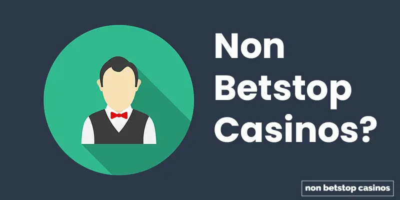 what are  non betstop casinos?